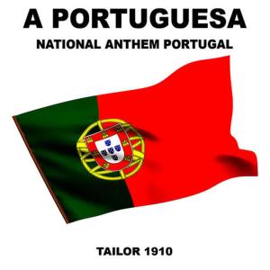 收聽Tailor 1910的A Portuguesa (Portugal)(National Anthem)歌詞歌曲