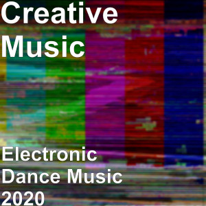 ดาวน์โหลดและฟังเพลง Electronic Dance Music 2020 พร้อมเนื้อเพลงจาก Creative Music