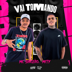 收聽Eu Sou o Rio的VAI TOMANDO - MC SINCERO & MITY (Explicit)歌詞歌曲