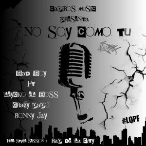 Bad Boy.的專輯No soy como tu (feat. Leycko El Boss, Crazy Papo & Ronny Jay) [Explicit]