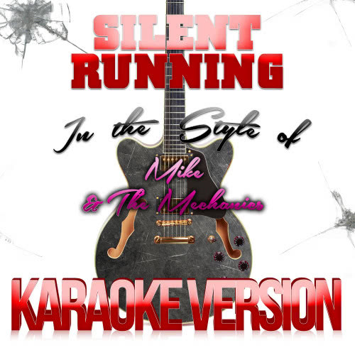 Silent Running (In the Style of Mike & The Mechanics) [Karaoke Version] (Karaoke Version)