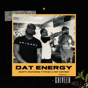 收聽D-Gotti的DAT ENERGY (feat. TYTE EYEZ & POP GOFFNEY) (Explicit)歌詞歌曲