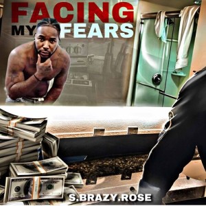 Listen to Facing My Fears (Explicit) song with lyrics from S.Brazy.Rose