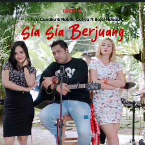 Dengarkan lagu Sia Sia Berjuang nyanyian Fira Cantika dengan lirik