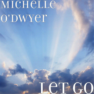 收聽Michelle O'Dwyer的Let Go歌詞歌曲