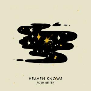 收聽Josh Ritter的Heaven Knows歌詞歌曲