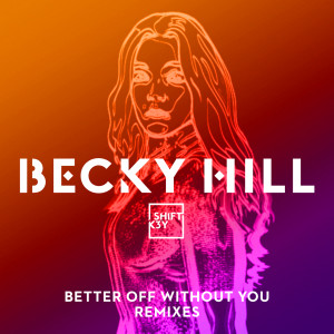 收聽Becky Hill的Better Off Without You (Shadow Child Classic Mix)歌詞歌曲