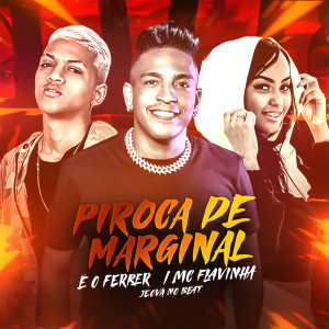 ดาวน์โหลดและฟังเพลง Piroca de Marginal (Remix) พร้อมเนื้อเพลงจาก E o Ferrer