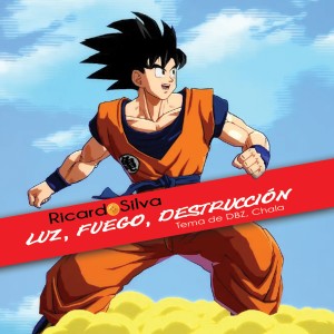 收聽Ricardo Silva的Luz, Fuego, Destrucción (Tema de Dbz, Chala)歌詞歌曲