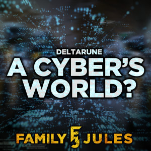 Album A CYBER'S WORLD? (from "DELTARUNE Chapter 2") [Metal Version] from FamilyJules