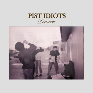ดาวน์โหลดและฟังเพลง Princes (Explicit) พร้อมเนื้อเพลงจาก Pist Idiots