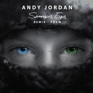 收听Andy Jordan的Strangers Eyes (Extended Mix)歌词歌曲