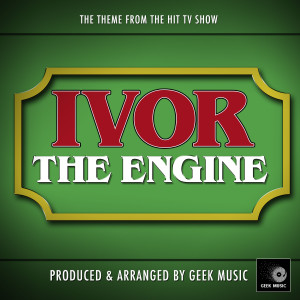 Geek Music的專輯Ivor The Engine Main Theme (From "Ivor The Engine")