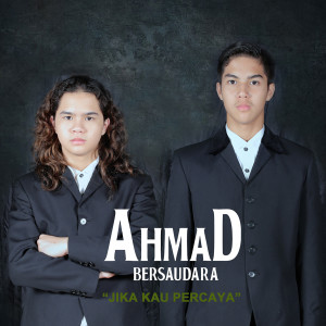 收听Ahmad Bersaudara的Jika Kau Percaya歌词歌曲