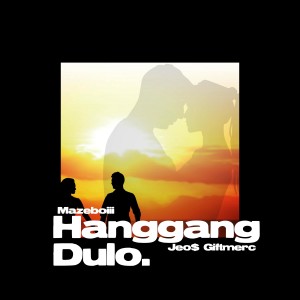 Listen to Hanggang Dulo (Explicit) song with lyrics from Mazeboiii