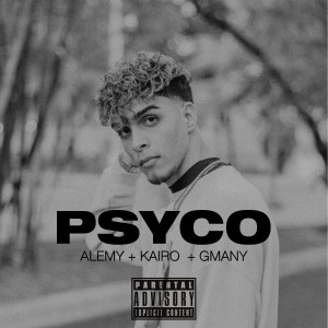 ดาวน์โหลดและฟังเพลง Psyco (Explicit) พร้อมเนื้อเพลงจาก Alemy