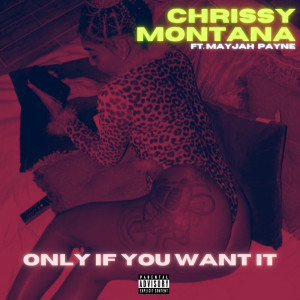 收聽Chrissy Montana的Only If You Want It (Explicit)歌詞歌曲