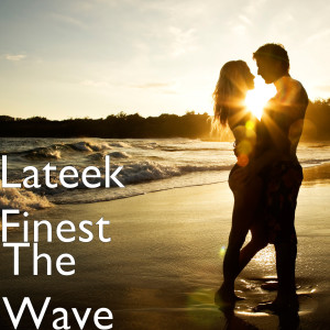 ดาวน์โหลดและฟังเพลง The Wave (Explicit) พร้อมเนื้อเพลงจาก Lateek Finest