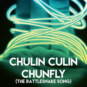 ดาวน์โหลดและฟังเพลง Chulin Culin Chunfly (The Rattlesnake Song) พร้อมเนื้อเพลงจาก Los Reggaetronics