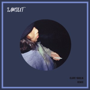 收聽Clave的Dahlia (LAMLUT Remix)歌詞歌曲