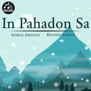 收听Shreya Awasthi的In Pahadon Sa歌词歌曲