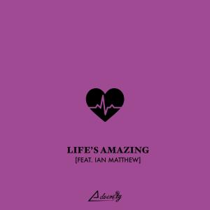 收聽Adversity的Life's Amazing (feat. Ian Matthew)歌詞歌曲