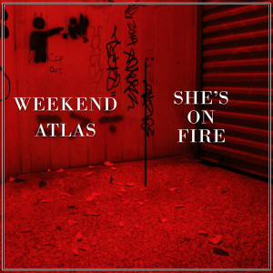 收聽Weekend Atlas的She's on Fire歌詞歌曲