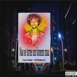 Listen to Nao Se Torne um Homem Mau (Explicit) song with lyrics from DGKBeatzz