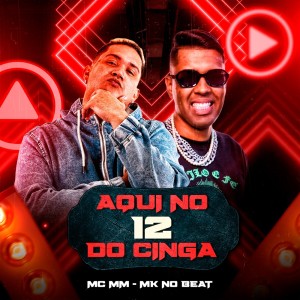 Dengarkan lagu Aqui no 12 do Cinga (Explicit) nyanyian Mc Mm dengan lirik