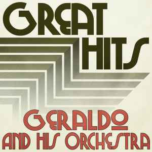 Geraldo and His Orchestra的專輯Great Hits of Geraldo and His Orchestra