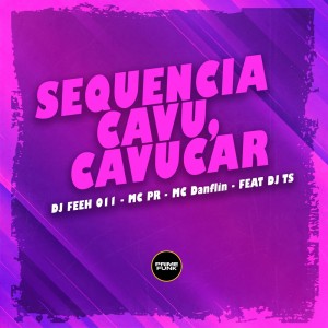 Dengarkan lagu Sequencia Cavu, Cavucar (Explicit) nyanyian DJ Feeh 011 dengan lirik