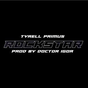收聽Tyrell Primus的Rockstar歌詞歌曲