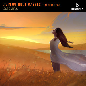 收聽Lost Capital的Livin Without Maybes (feat. Gor Sujyan)歌詞歌曲
