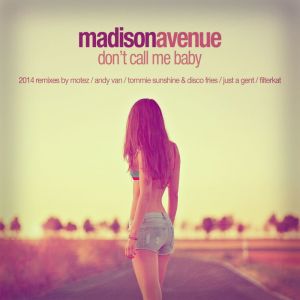 ดาวน์โหลดและฟังเพลง Don't Call Me Baby (Motez Vicious21 Radio Edit) (Andy Van 2014 Full Vocal Remix) พร้อมเนื้อเพลงจาก Madison Avenue