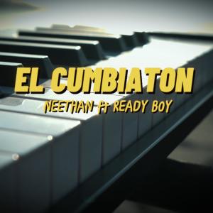 Neethan的專輯EL CUMBIATON (NEETHAN 13) (feat. READY BOY)