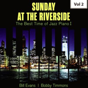 Bill Evans的專輯Sunday at the Riverside - The Best Time of Jazz Piano I, Vol. 2