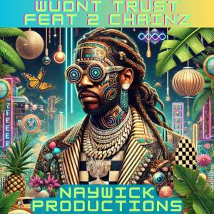 收聽NayWick Productions的Wudn't Truzz (feat. 2 Chainz) (Explicit)歌詞歌曲
