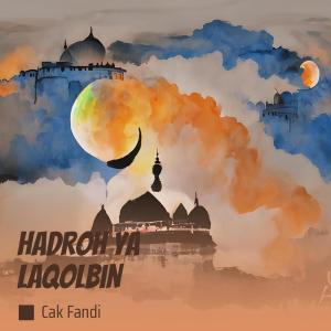 Dengarkan Hadroh Ya Laqolbin lagu dari Cak Fandi dengan lirik