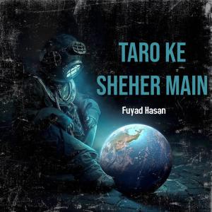 Dengarkan lagu Taro Ke Shaher Main (Special Version) nyanyian Fuyad Hasan dengan lirik