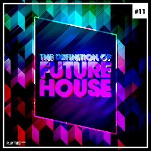 The Definition of Future House, Vol. 11 dari Various Artists