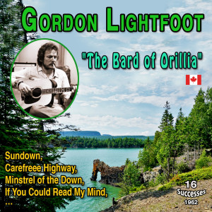 อัลบัม Gordon Lightfoot "The Bard of Orillia" (16 Successes - 1962) ศิลปิน Gordon Lightfoot