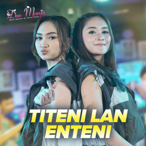 ดาวน์โหลดและฟังเพลง Titeni Lan Enteni พร้อมเนื้อเพลงจาก DUO MANJA