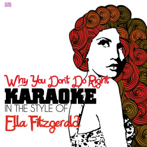 ดาวน์โหลดและฟังเพลง Why You Dont Do Right (In the Style of Ella Fitzgeral) [Karaoke Version] (Karaoke Version) พร้อมเนื้อเพลงจาก Ameritz Spanish Instrumentals