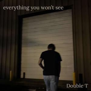Double T的专辑everything u won't see (Explicit)