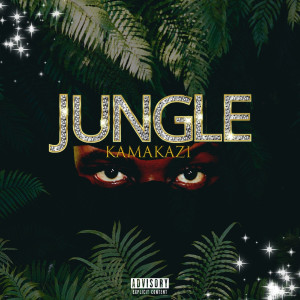 Album Jungle (Explicit) oleh Kamakazi