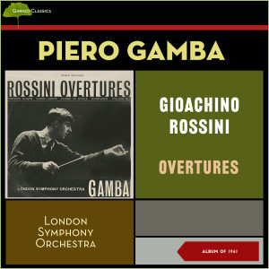 Piero Gamba的专辑Gioachino Rossini: Overtures (Album of 1961)