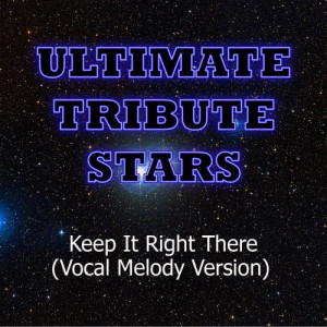 ดาวน์โหลดและฟังเพลง Ali Lee - Keep It Right There (Vocal Melody Version) พร้อมเนื้อเพลงจาก Ultimate Tribute Stars