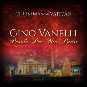 Parole per mio padre (Christmas at The Vatican) (Live) dari Gino Vannelli
