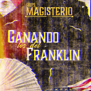 Grupo Magisterio的专辑Ganando Los Del Franklin (Explicit)