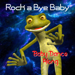 收聽Baby Dance Along的Rock a Bye Baby歌詞歌曲